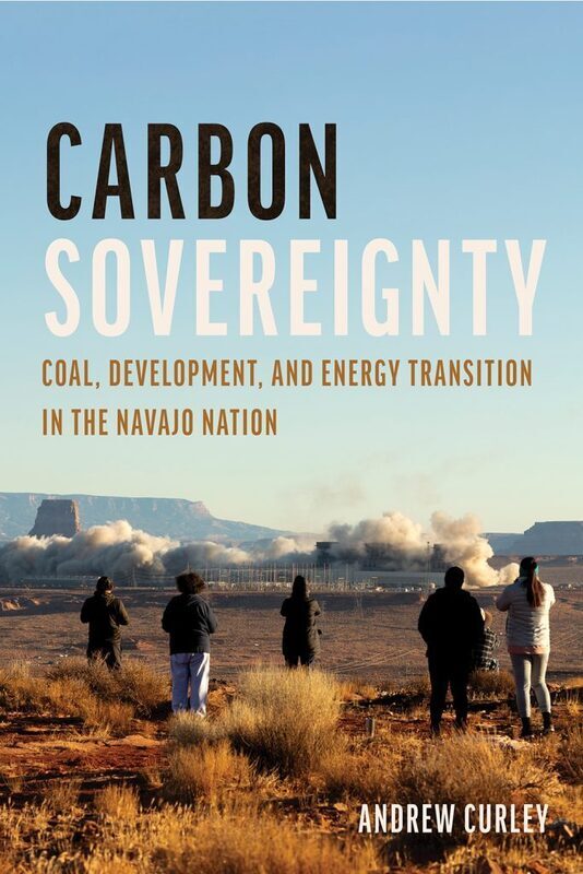 *Carbon Sovereignty: Coal, Development, and Energy Transition in the Navajo Nation*
