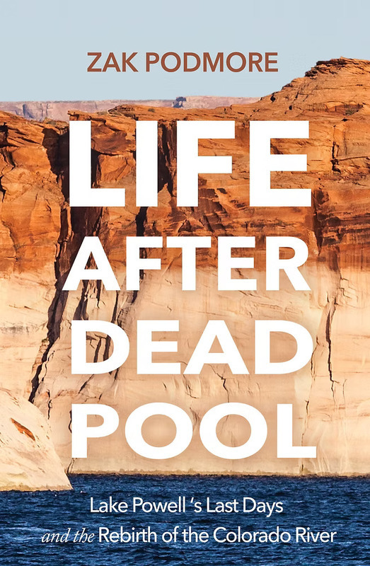 *Life After Deadpool: Lake Powell's Last Days and the Rebirth of the Colorado River*